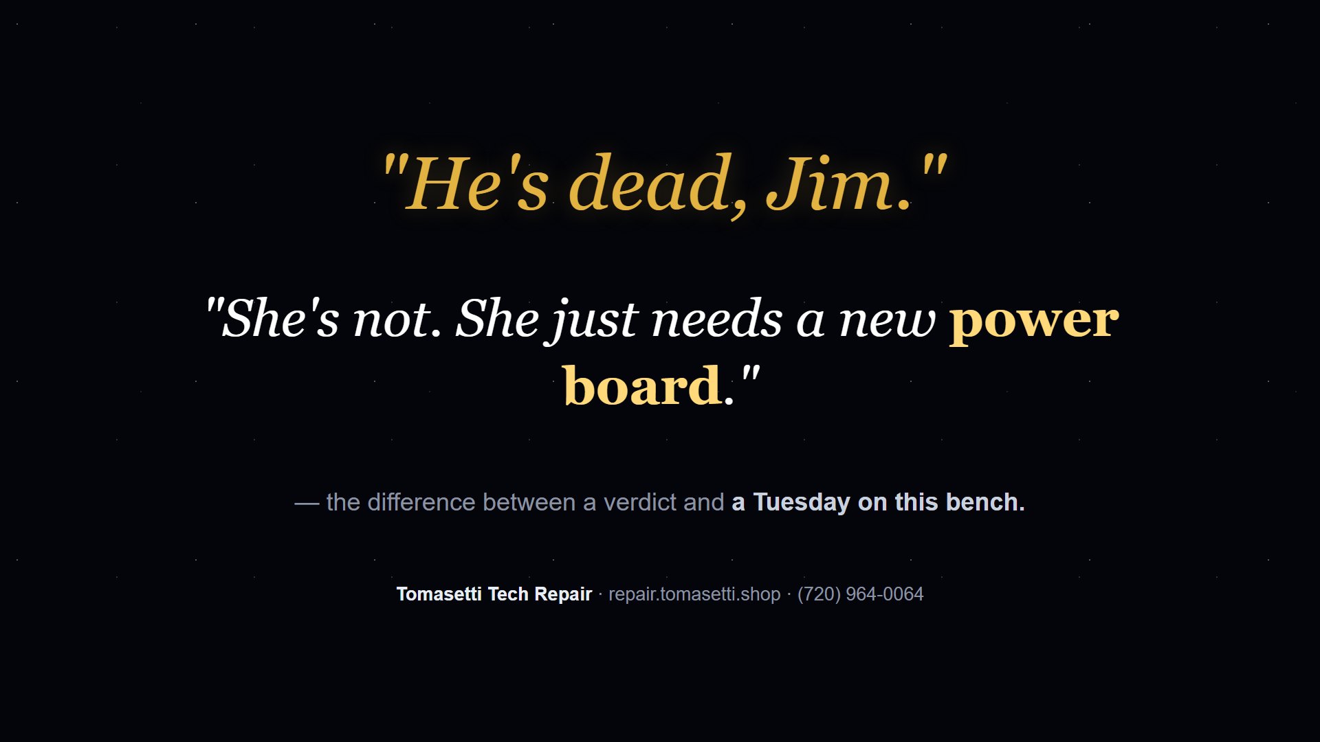 'She's not. She just needs a new power board.'