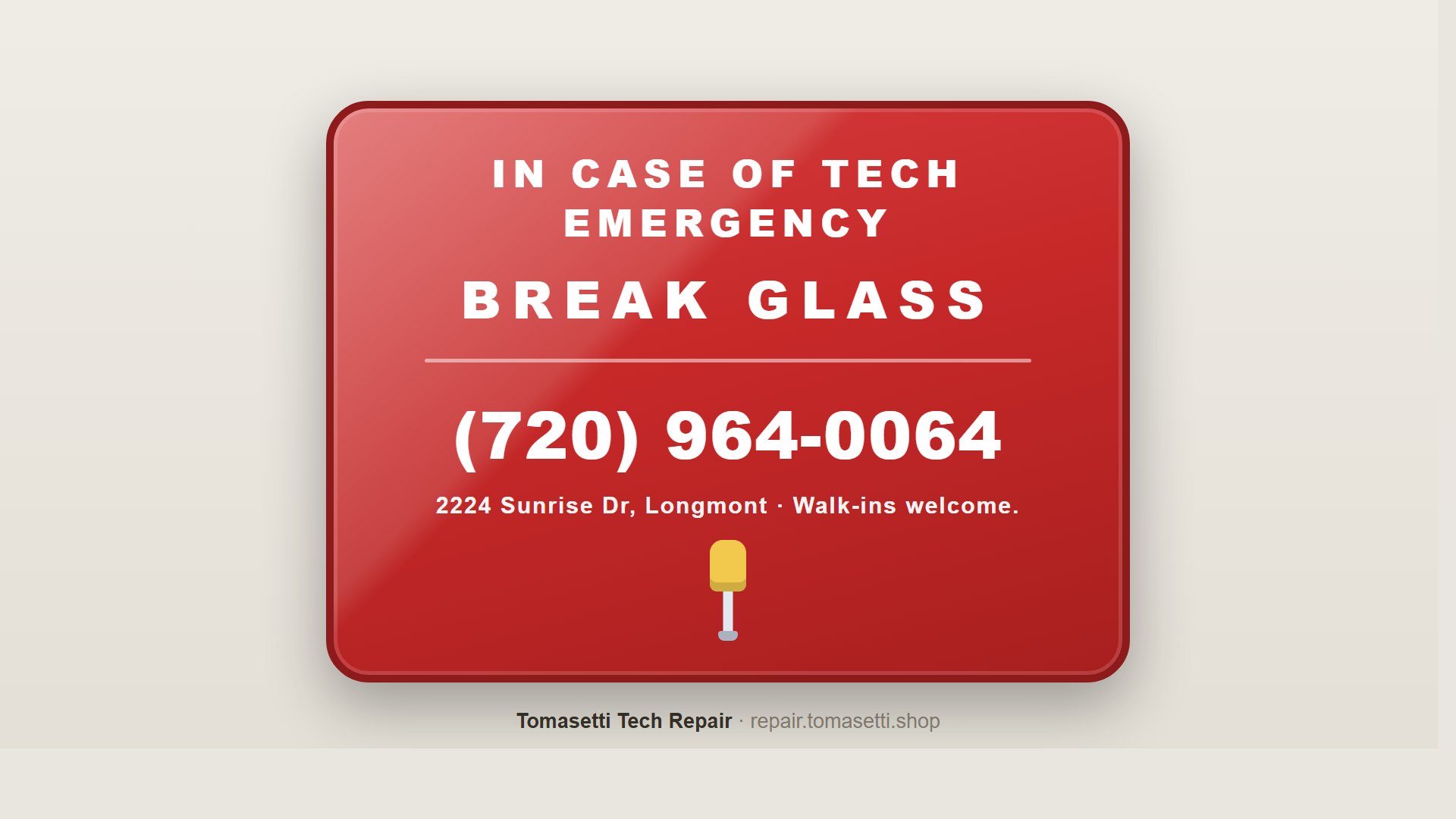 IN CASE OF TECH EMERGENCY — break glass.