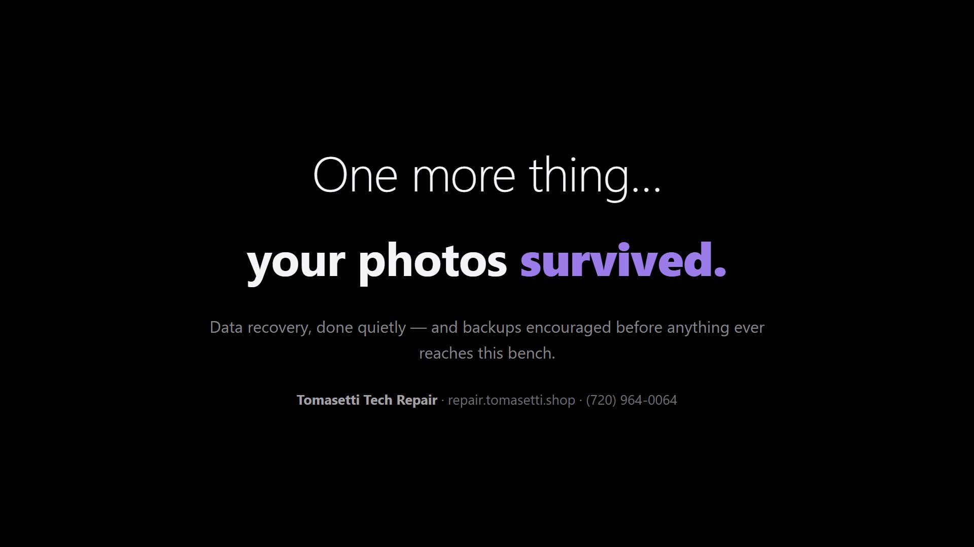 One more thing… your photos survived.